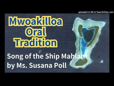 Song of the Ship "Mahlahl" during the Japanese Colonial Period, Mwoakilloa