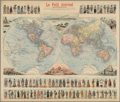 Le Petit Journal Mappemonde Dressée Et Gravee Specialement Pour Le Petit Journal D'après Les Documents Les Plus Récents Et Con Tenant: Les renselgnements de géographle physlque et polltlque : cours d'eau, grandes lgnes de chemlns de fer et de navlgatlon les costumes des habltants des différents pays du globe; des paysages des clnq partles du monde, etc., etc.