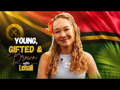 From Vanuatu To The World - Meet Lehali | Young, Gifted & Brown