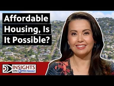 Affordable Housing: Is It Possible? | INSIGHTS ON PBS HAWAIʻI