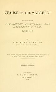 Cruise of the "Alert" : four years in Patagonian, Polynesian, and Mascarene waters. (1878-82)