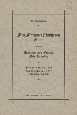 In memoriam: Mrs. Margaret Mathieson Gunn late of Aneityum and Futuna, New Hebrides; born 16th March, 1854, died 18th January, 1932, at Roseville, N.S.W