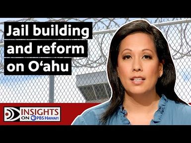 Should a New Jail Be Built On Oʻahu? | INSIGHTS ON PBS HAWAIʻI