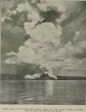 Another picture of the Vulcan Island eruption: Molten lava raising clouds of steam as it flowed down the sides of the new cone into the sea