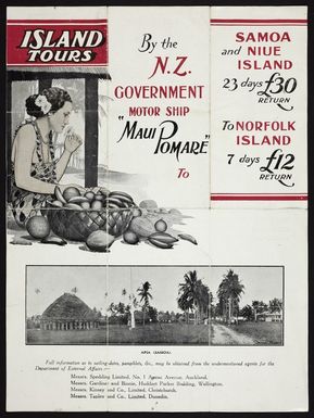 Island tours by the N.Z. Government motor ship "Maui Pomare" to Samoa and Niue Island. 23 days. £30 return. To Norfolk Island 7 days, £12 return. [ca 1930].