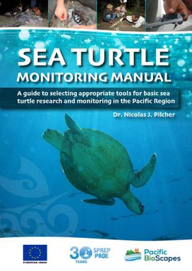 Sea Turtle Monitoring Manual: A Guide to Selecting Appropriate Tools for Basic Sea Turtle Research and Monitoring
