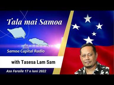 Tala mai Samoa - 17_06_2022 - Samoa Capital Radio