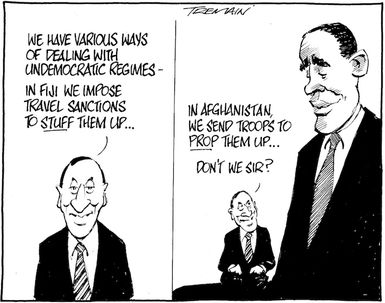 "We have various ways of dealing with undemocratic regimes - in Fiji we impose travel sanctions to stuff them up... In Afghanistan we send troops to prop them up... don't we sir?" 17 November 2009