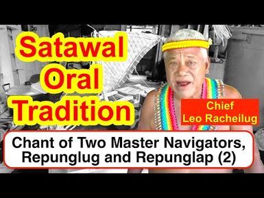 Chant of Two Master Navigators, Repunglug and Repunglap, Satawal (2)