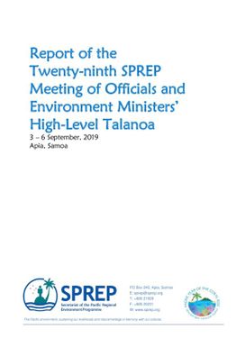 Report of the Twenty Ninth (29th) SPREP Meeting of Officials and Environment Ministers' High-Level Talanoa, Apia, Samoa, 3-6 September, 2019