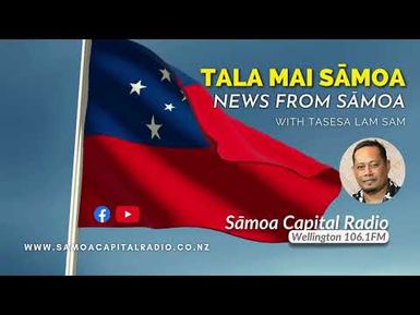 Tala mai Sāmoa - 06 AUGUST 2026 - Sāmoa Capital Radio