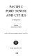 Pacific port towns and cities, a symposium [held at the Tenth Pacific Science Congress of the Pacific Science Association, University of Hawaii, Honolulu, Hawaii, U.S.A., 21 August to 6 September, 1961, and sponsored by the National Academy of Sciences, Bernice Pauahi Bishop Museum, and the University of Hawaii]