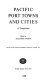 Pacific port towns and cities, a symposium [held at the Tenth Pacific Science Congress of the Pacific Science Association, University of Hawaii, Honolulu, Hawaii, U.S.A., 21 August to 6 September, 1961, and sponsored by the National Academy of Sciences, Bernice Pauahi Bishop Museum, and the University of Hawaii]