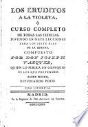 Los eruditos a la violeta, ó Curso completo de todas las ciencias : dividido en siete lecciones para los siete dias de la semana