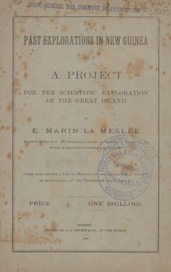 Past explorations in New Guinea, and a project for the scientific exploration of the great island / by E. Marin la Meslee.