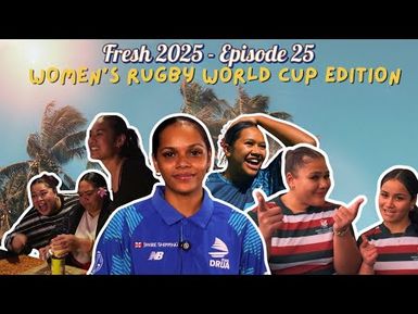 Fresh 2025 - Episode 25 | Everything You Need To Know On The Rugby World Cup