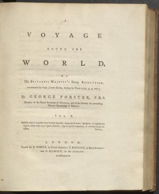 A voyage round the world in His Britannic Majesty's sloop, Resolution, commanded by Capt. James Cook, during the years 1772, 3, 4, and 5 / by George Forster...