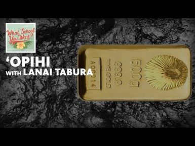 ʻOpihi (with Lanai Tabura) | WHAT SCHOOL YOU WENT?