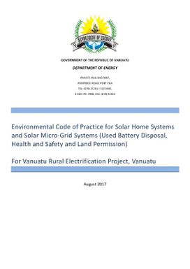 Environmental Code of Practice for Solar Home Systems and Solar Micro-Grid Systems (Used Battery Disposal , Health and Safety and Land Permission) - for Vanuatu Rural Electrification Project.