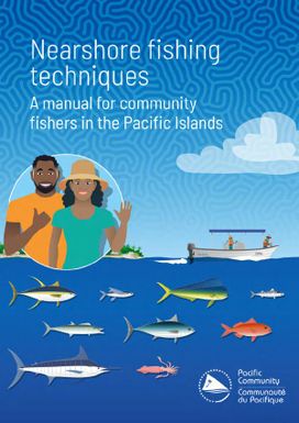 Nearshore Fishing Techniques - A Manual for Community Fishers in the Pacific Islands