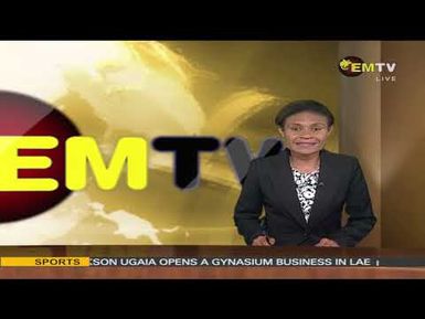 NATIONAL EMTV NEWS | 6PM | THURSDAY 29th MAY, 2025