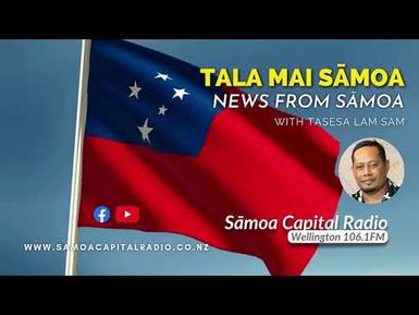 Tala mai Sāmoa - 30 JULY 2026 - Sāmoa Capital Radio
