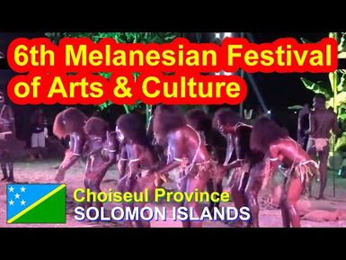 Choiseul Province, Solomon Islands, 6th Melanesian Festival of Arts and Culture