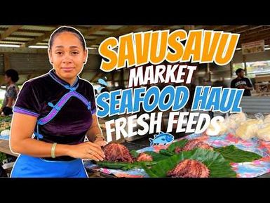 Savusavu Market Seafood Haul With Talei | Fresh Feeds