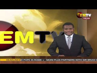 NATIONAL EMTV NEWS | 6PM | THURSDAY 24th APRIL, 2025