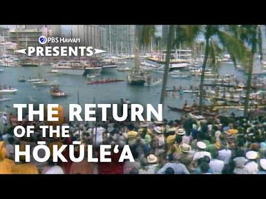 The Return of the Hōkūleʻa | PBS Hawaiʻi Presents