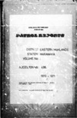 Patrol Reports. Eastern Highlands District, Marawaka, 1970 - 1971