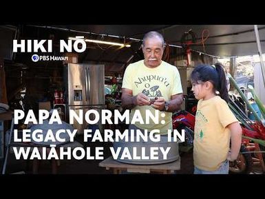 Papa Norman: Legacy Farming in Waiāhole Valley | HIKI NŌ on PBS Hawaiʻi