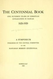 The centennial book, one hundred years of Christian civilization in Hawaii, 1820-1920
