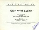 Southwest Pacific : official standard names approved by the United States Board on Geographic Names