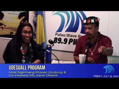 Udesuall with Host Ngirmang Moses Uludong & Co-Hostess Ms. Irene Olkeriil (July 15, 2022)