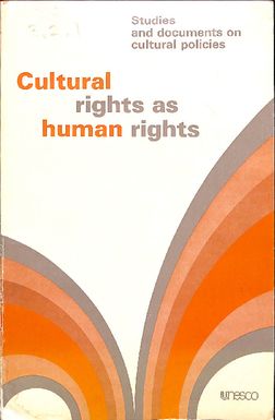 Cultural rights as human rights: studies and documents on cultural policies, (UNESCO, 1970)