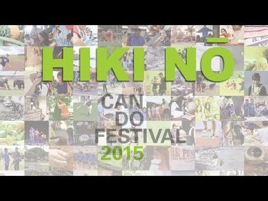 PBS Hawaii - HIKI NŌ | HIKI NŌ Can Do Festival 2015 | Full Program