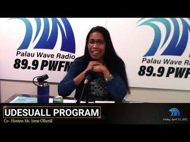 Udesuall Program with co-hostess Ms. Irene Olkeriil (4/15/2022)