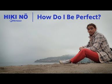 How Do I Be Perfect? | HIKI NŌ on PBS HAWAIʻI