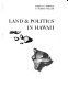 Land & politics in Hawaii [by] Robert H. Horwitz & Norman Meller