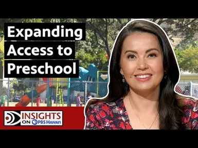 Expanding Access to Preschool | INSIGHTS ON PBS HAWAIʻI