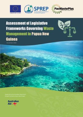 Assessment of Legislative Frameworks Governing Waste Management in Papua New Guinea.