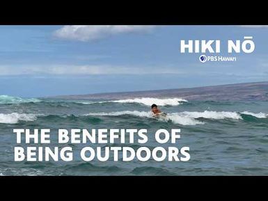 Benefits of Being Outdoors for Mental Health | HIKI NŌ on PBS Hawaiʻi