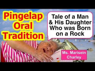 Tale of a Man and His Daughter Who was Born on a Rock, Pingelap