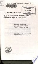 Telecommunications, radio communications between amateur stations on behalf of third parties : agreement between the United States of America and the Marshall Islands, effected by exchange of notes dated at Majuro October 8 and 15, 1991