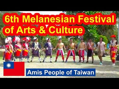 Amis people of Taiwan, 6th Melanesian Festival of Arts and Culture