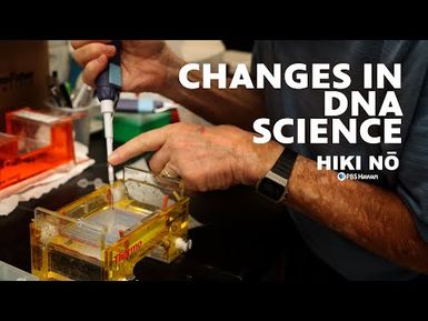 Changes in DNA Science | HIKI NŌ on PBS HAWAIʻI