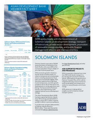 Asian Development Bank member fact sheet. ADB works closely with the Government of Solomon Islands on development strategy, transport infrastructure, private sector development, promotion of renewable energy sources, and public finance management reforms and macroeconomics.