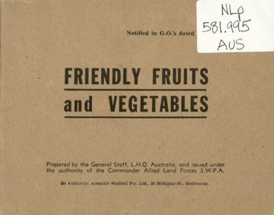 Friendly fruits and vegetables / prepared by the General Staff, L.H.Q. Australia, and issued under authority of the Commander Allied Forces S.W.P.A.