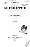 L'Espagne depuis le règne de Philippe II jusqu'à l'avènement des Bourbons